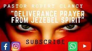 DELIVERANCE PRAYER FROM JEZEBEL SPIRIT [upl. by Nolla]