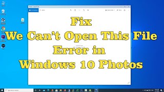 How To Fix We Can’t Open This File Error In Windows 10 Photos [upl. by Zed]