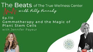 The Beats Ep 110 Gemmotherapy and the Magic of Plant Stem Cells with Jennifer Payeur [upl. by Adele102]