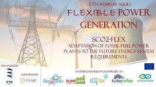 ETN webinar series on Flexible Power Generation  Episode 5 sCO2flex [upl. by Anhsirk]