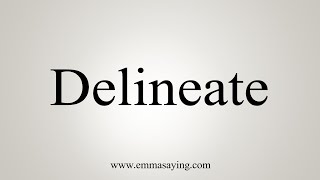 How To Say Delineate [upl. by Mikaela]