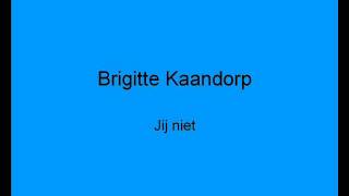 Brigitte Kaandorp  Jij niet [upl. by Akisej478]