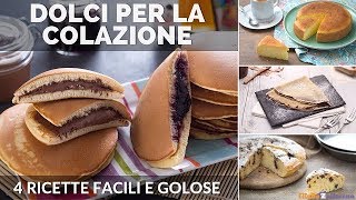 DOLCI PER LA COLAZIONE 4 RICETTE FACILI [upl. by Baese]