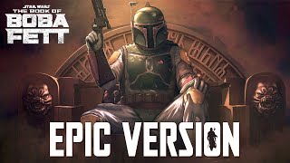 Boba Fett Theme  EPIC VERSION The Book of Boba Fett Soundtrack [upl. by Polish]