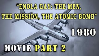 quotEnola Gay The Men The Mission The Atomic Bombquot Part 2 1980 Movie [upl. by Eerac]