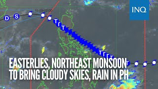 Easterlies northeast monsoon to bring cloudy skies rain in PH [upl. by Delmer282]