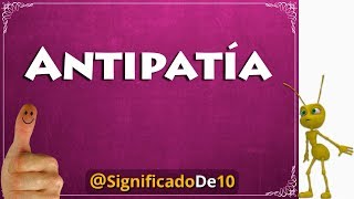 Antipatía Definición 💥 Significado de Antipatía [upl. by Domini]