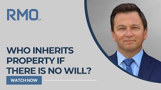 Who Inherits Property if There Is No Will  RMO Lawyers [upl. by Jacintha888]