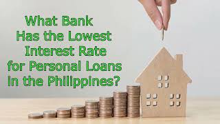 TOP 5 Bank with Lowest Interest Rate for Personal Loans in the Philippines [upl. by Amliw]