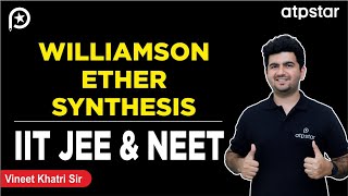 Williamson ether synthesis in organic chemistry  IIT JEE amp NEET  Vineet Khatri Sir  ATP STAR Kota [upl. by Marek73]