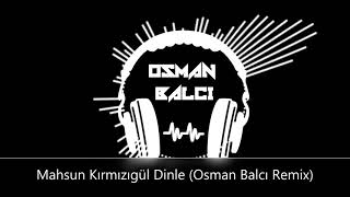 Mahsun Kırmızıgül Dinle Osman Balcı Remix [upl. by Ennaid996]