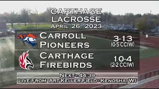 Carthage Mens Lacrosse vs Carroll 2023426 [upl. by Lockhart]