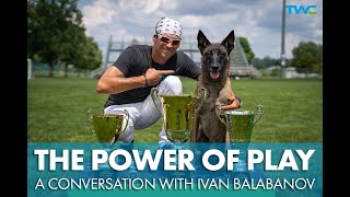 HOW TO PLAY WITH YOUR DOG  A Conversation with 2x World Champion Ivan Balabanov [upl. by Yttik]