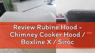 Review Rubine Hood  Chimney Cooker Hood  Boxline X  Sirocco X  Mark 90  Kitchen Hoo [upl. by Adnahsar]