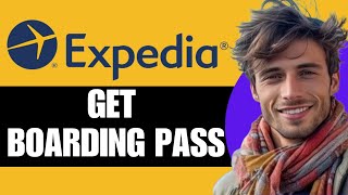 How To Get Boarding Pass From Expedia [upl. by Herby622]