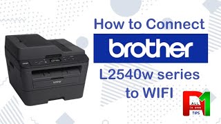 How to Connect and Setup Brother DCP L2540w Printer Scanner to Wireless WiFi Network  AllN1Tips [upl. by Irolam]