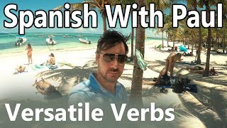 Versatile Verbs  Learn Spanish With Paul [upl. by Nedia]