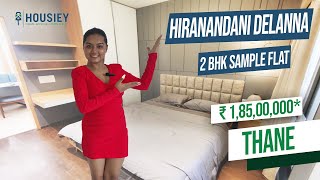 Hiranandani Delanna Thane  2 BHK Sample Flat Tour  Hiranandani Estate Thane [upl. by Allistir611]