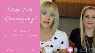 SLEEP TALK Baby Catnapping And How to Deal With It [upl. by Hammerskjold32]