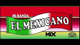 BANDA EL MEXICANO MIX [upl. by Segroeg865]