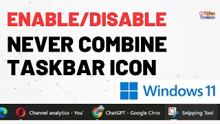 How to Ungroup Taskbar Icons in windows 11  Enable Never Combine Taskbar Icons in Windows 11 [upl. by Pardew]