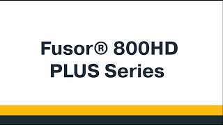 Fusor® 800HD PLUS Series [upl. by Dibbrun]