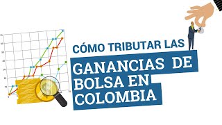 ¿Cómo Tributar las Ganancias de Bolsa en Colombia Acciones Dividendos y Fondos de Inversión [upl. by Naivart890]