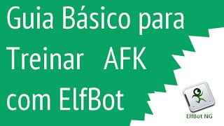 Guia básico para treinar AFK com ElfBot [upl. by Atika]