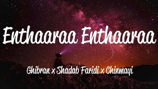 Enthaaraa Enthaaraa Lyrics  Ghibran Shadab Faridi amp Chinmayi [upl. by Spratt971]