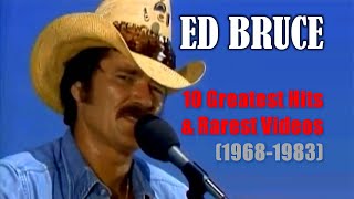 ED BRUCE  10 Greatest Hits amp Rarest Videos 19681983 RIP [upl. by Marten591]