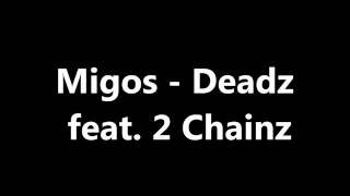 Migos  Deadz Ft 2 Chainz Lyrics [upl. by Ttennej]