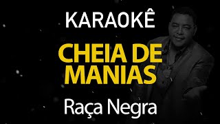 Cheia de Manias  Raça Negra Karaokê Version [upl. by Eiggem]