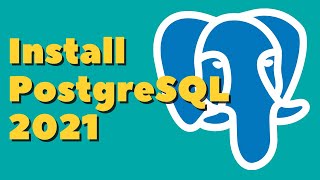 How to install PostgreSQL and pgAdmin 4 2021 [upl. by Kimber]