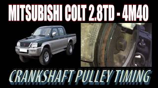 CRANKSHAFT PULLEY TIMING  MTISUBISHI L200  4M40 [upl. by Uke]