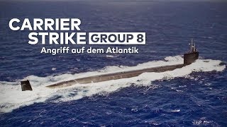 CARRIER STRIKE GROUP 8 Angriff auf dem Atlantik [upl. by Houston201]