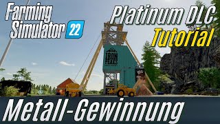 LS22 Platinum Tutorial MetallGewinnung [upl. by Kaycee]