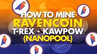 How To Mine Ravencoin KawPow w TRex  Nanopool  Easy Setup 10 Mins  RVN [upl. by Nylasor501]