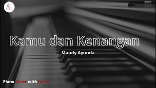 Maudy Ayunda  Kamu dan Kenangan Piano Cover With Lyrics by GemaPiano [upl. by Ojyllek]