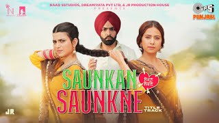 Saunkan Saunkne Title Song  Ammy Virk  Nimrat Khaira  Sargun Mehta  Miss Pooja  Desi Crew [upl. by Ahtamas]