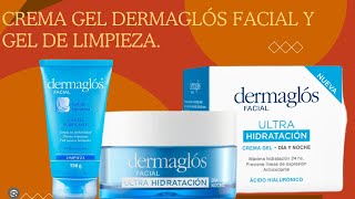 Dermaglós facial Crema gel Ultra hidratación y gel de limpieza facial 🌼 [upl. by Calhoun]