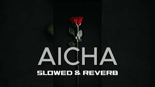 AICHA  Slowed amp Reverb [upl. by Cristine]