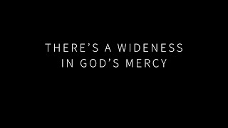 Theres a Wideness in Gods Mercy [upl. by Odnalra]