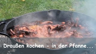 Draußen kochen in der GusseisenPfanne Genial [upl. by Viki]