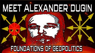 Meet Alexander Dugin amp Foundations of Geopolitics [upl. by Entirb]