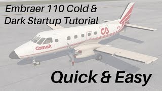 XPlane 11 Tutorial  Embraer 110 Startup From Cold amp Dark 2019  Quick amp Easy [upl. by Ludmilla]