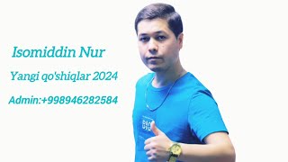 Isomiddin Nur Yangi Qoshiqlar 2024 [upl. by Pump]