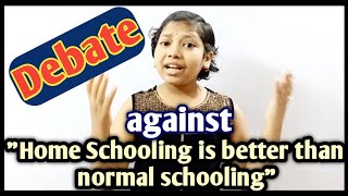 A Debate against quotHome Schooling is better than normal schoolingquot debate homeschool normalschool [upl. by Nage]