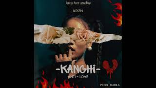 KRIZN  KANCHI ANTILOVE OFFICIAL AUDIO PROD gabilaofficial [upl. by Dorise]