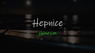 Hepnice  Güneşim lyrics [upl. by Ayitahs]