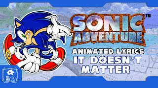 SONIC ADVENTURE quotIT DOESNT MATTERquot ANIMATED LYRICS [upl. by Cosma]